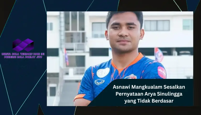 Asnawi Mangkualam Bantah Pernyataan Arya Sinulingga