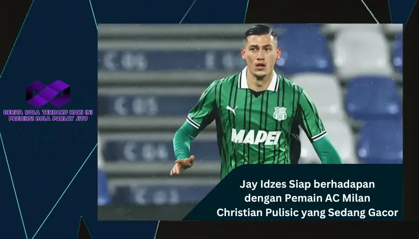 Jay Idzes siap hentikan pergerakan Christian Pulisic yang lagi gacor