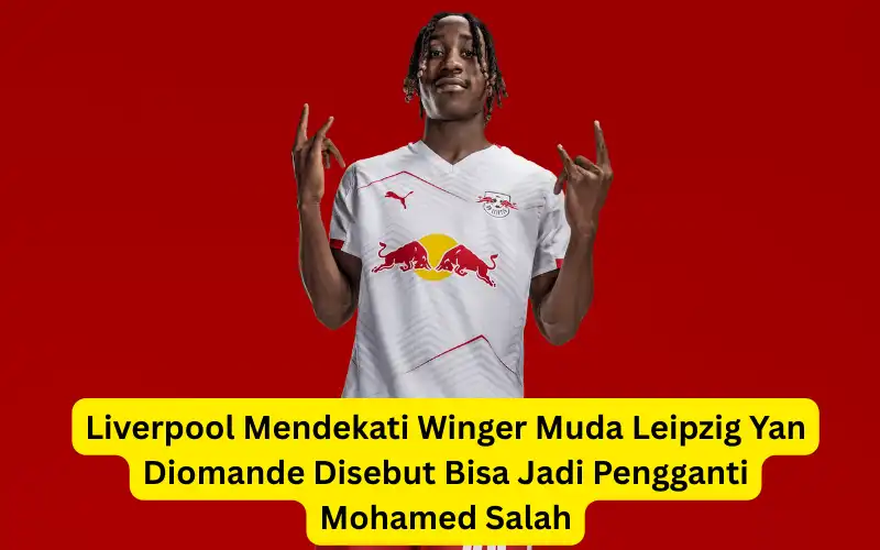 Winger muda leipzig,yan diomande di dekati liverpool