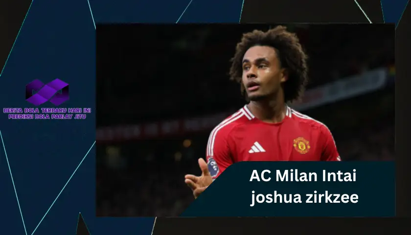 AC Milan Mengawasi Joshua Zirkzee, Namun Ada Syarat Berat dari Manchester United